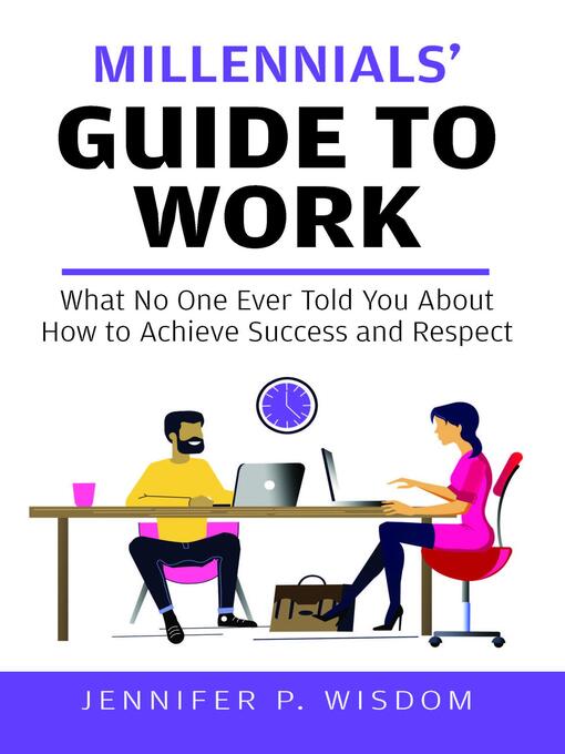 Title details for Millennials' Guide to Work by Jennifer P. Wisdom - Available